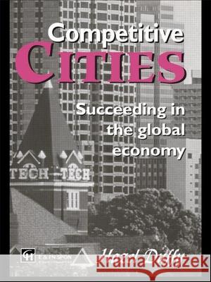 Competitive Cities: Succeeding in the Global Economy H. Duffy Hazel Duffy 9780419198406 E & FN Spon