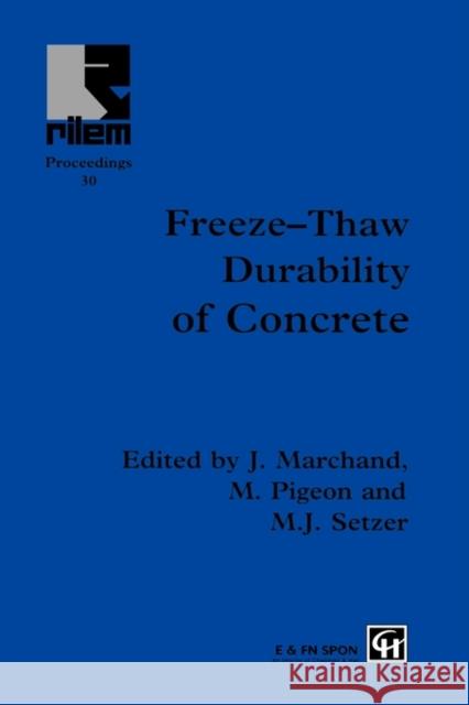 Freeze-Thaw Durability of Concrete J. Marchand M. Pigeon M. Setzer 9780419200000 Spon E & F N (UK)