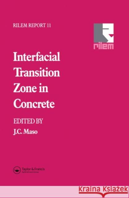 Interfacial Transition Zone in Concrete Spon                                     J. C. Maso Maso 9780419200109 Kluwer Academic Publishers