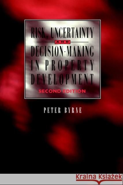 Risk, Uncertainty and Decision-Making in Property Spon                                     Byrne 9780419200307 Kluwer Academic Publishers