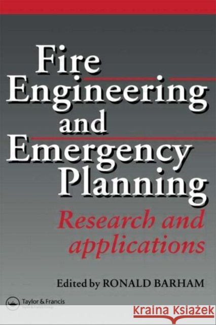 Fire Engineering and Emergency Planning : Research and applications Ronald Barham 9780419201809