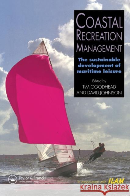 Coastal Recreation Management : The sustainable development of maritime leisure Tim Goodhead David Johnson 9780419203605 Taylor & Francis Group