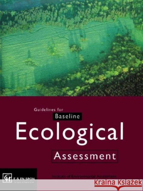 Guidelines for Baseline Ecological Assessment Institute Of Environmental Assessment    Inst Envir                               Of Env Ass Inst 9780419205104 Taylor & Francis Group