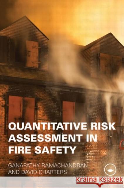 Quantitative Risk Assessment in Fire Safety Ramachandran Ga 9780419207900 Taylor & Francis Group