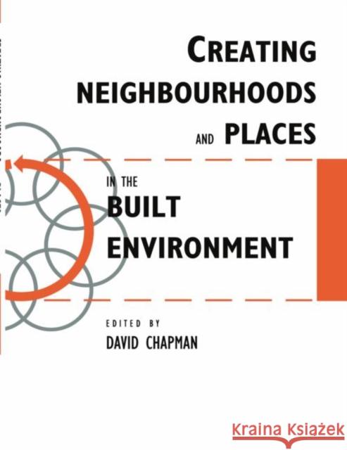 Creating Neighbourhoods and Places in the Built Environment David Chapman 9780419209300 Spon E & F N (UK)