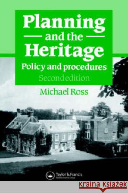 Planning and the Heritage: Policy and procedures Ross, Michael 9780419210405 Spon E & F N (UK)