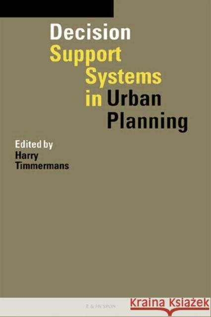 Decision Support Systems in Urban Planning Harry Timmermans 9780419210504 E & FN Spon