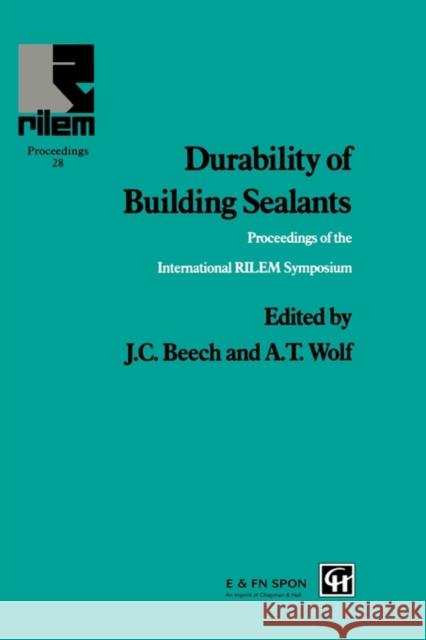 Durability of Building Sealants J. C. Beech Andreas T. Wolf 9780419210702 Spon E & F N (UK)