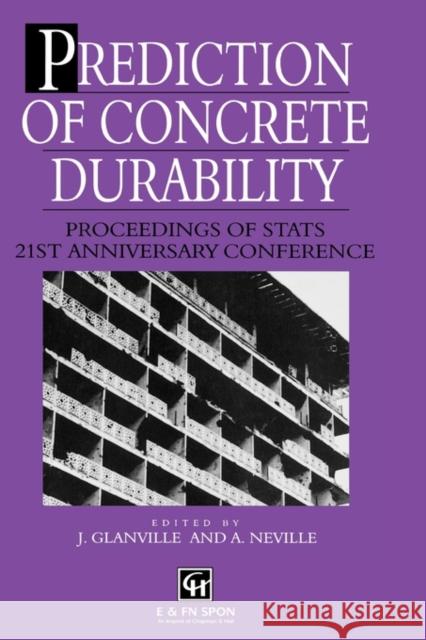 Prediction of Concrete Durability: Proceedings of STATS 21st anniversary conference Glanville, J. 9780419211709 Taylor & Francis