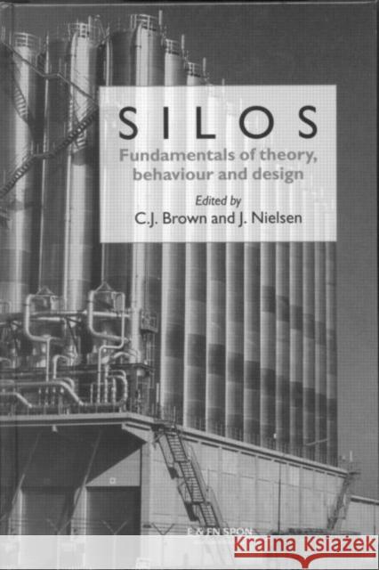 Silos: Fundamentals of Theory, Behaviour and Design Brown, C. J. 9780419215806 Sponpress
