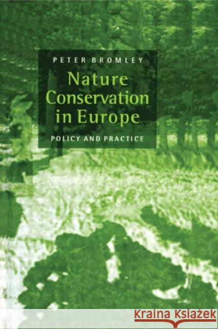 Nature Conservation in Europe : Policy and Practice Peter Bromley 9780419216100 E & FN Spon