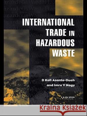 International Trade in Hazardous Wastes D. Kofi Asante-Duah 9780419218906