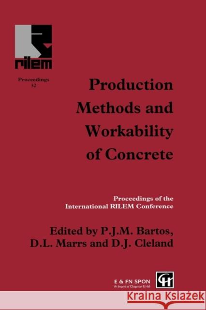 Production Methods and Workability of Concrete P. J. M. Bartos D. L. Marrs D. J. Cleland 9780419220701 Spon E & F N (UK)