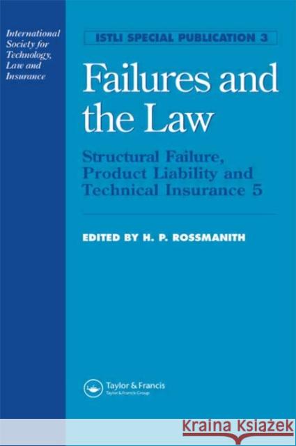 Failures and the Law : Structural Failure, Product Liability and Technical Insurance 5 Spon                                     H. P. Rossmanith 9780419220800 Spon E & F N (UK)
