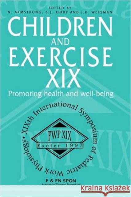 Children and Exercise XIX: Promoting health and well-being Armstrong, N. 9780419221005 Taylor & Francis