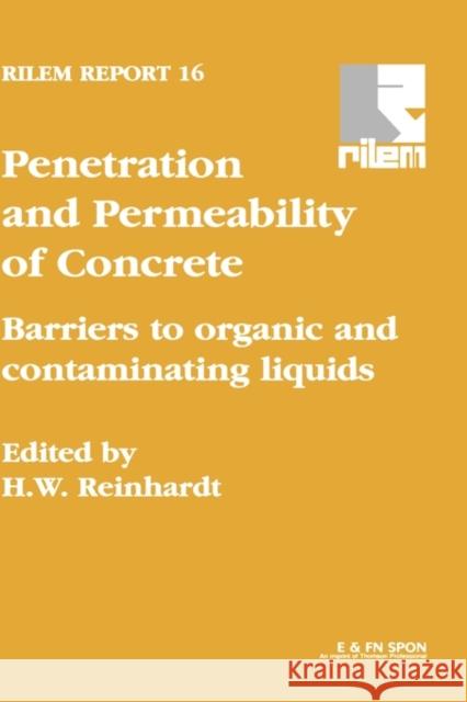 Penetration and Permeability of Concrete: Barriers to Organic and Contaminating Liquids Reinhardt, H. E. 9780419225607 Taylor & Francis Group