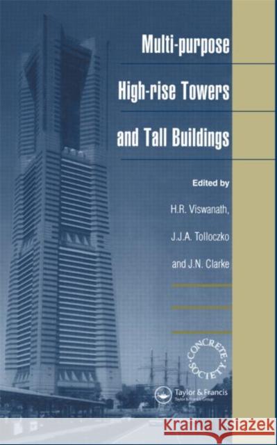Multi-purpose High-rise Towers and Tall Buildings H. R. Viswanath J. Tolloczko J. N. Clarke 9780419233008 Sponpress