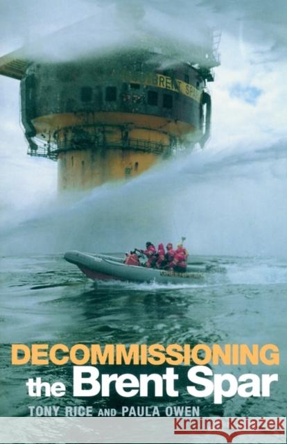 Decommissioning the Brent Spar Paula Owen A. L. Rice Tony Rice 9780419240907