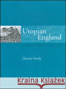 Utopian England: Community Experiments 1900-1945 Hardy, Dennis 9780419246602 Routledge