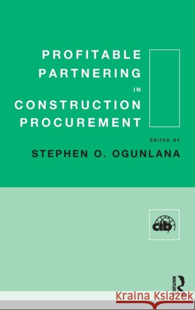 Profitable Partnering in Construction Procurement Stephen O. Ogunlana 9780419247609