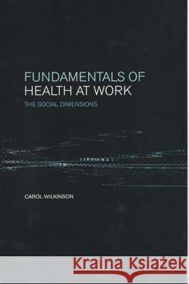Fundamentals of Health at Work C. Wilkinson 9780419248200 CRC Press