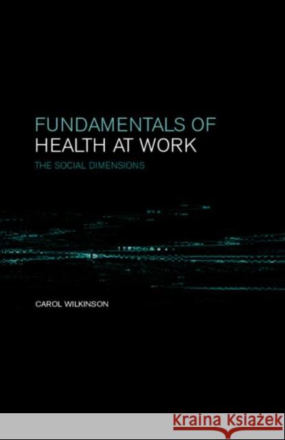 Fundamentals of Health at Work Carol Wilkinson 9780419248309 Taylor & Francis Group