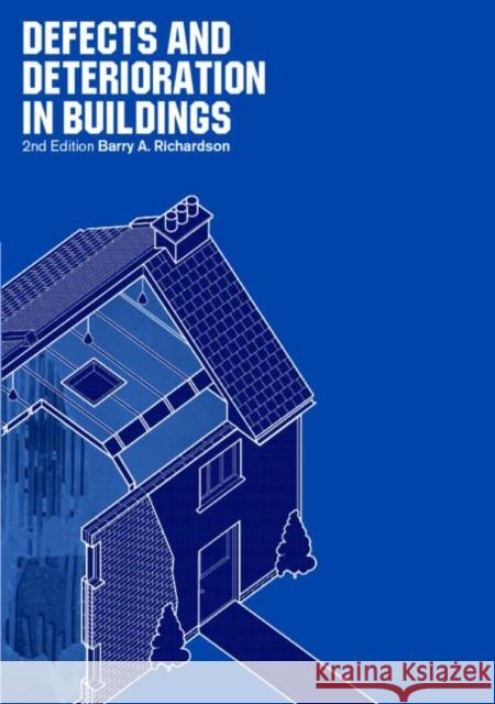 Defects and Deterioration in Buildings: A Practical Guide to the Science and Technology of Material Failure Richardson, Barry 9780419252108 Brunner-Routledge