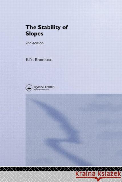 The Stability of Slopes E. N. Bromhead Bromhead Eddie 9780419255802 Taylor & Francis Group