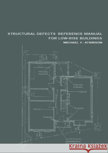 Structural Defects Reference Manual for Low-Rise Buildings Michael F. Atkinson 9780419257905 Brunner-Routledge
