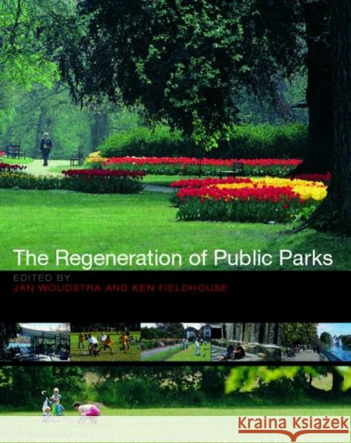 The Regeneration of Public Parks Ken Fieldhouse Jan Woudstra 9780419259008 Brunner-Routledge