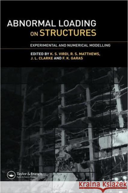 Abnormal Loading on Structures: Experimental and Numerical Modelling Virdi, K. S. 9780419259602