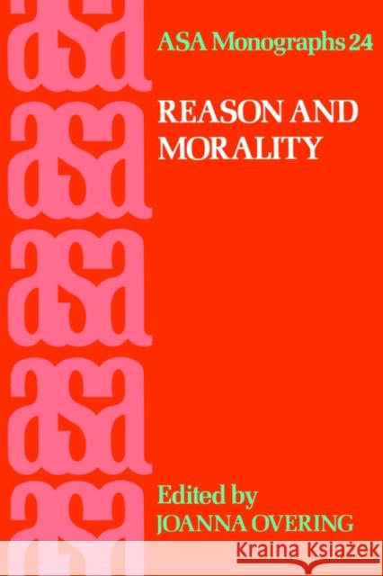 Reason and Morality Joanna Overing Joanna Overing 9780422798105 Routledge