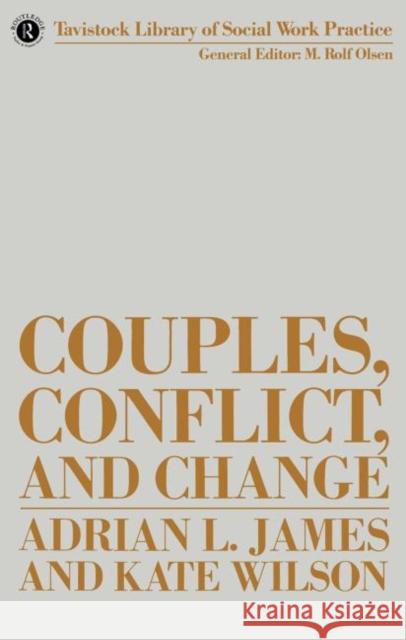 Couples, Conflict and Change: Social Work with Marital Relationships James, Adrian 9780422799102 Other