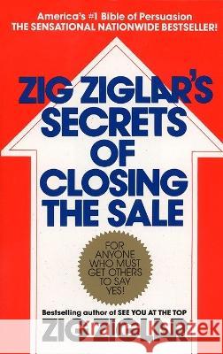 Zig Ziglar's Secrets of Closing the Sale Zig Ziglar 9780425081020 Berkley Publishing Group