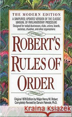 Robert's Rules of Order: A Simplified, Updated Version of the Classic Manual of Parliamentary Procedure Henry M., III Robert Darwin Patnode Darwin Patnode 9780425116906 Berkley Publishing Group