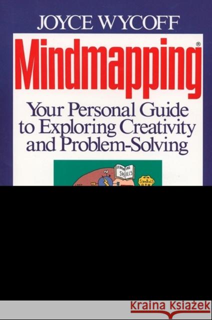 Mindmapping: Your Personal Guide to Exploring Creativity and Problem-Solving Wycoff, Joyce 9780425127803 Berkley Publishing Group