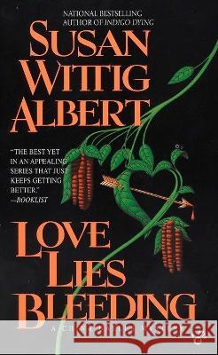 Love Lies Bleeding Susan Wittig Albert 9780425166116