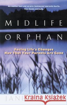 Midlife Orphan: Facing Life's Changes Now That Your Parents Are Gone Jane Brooks 9780425166932 Berkley Publishing Group