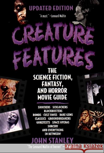 Creature Features: The Science Fiction, Fantasy, and Horror Movie Guide John Stanley 9780425175170