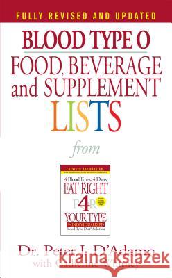 Blood Type O Food, Beverage and Supplement Lists Peter J. D'Adamo Peter J. D'Adamo Catherine Whitney 9780425183090