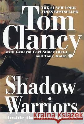 Shadow Warriors: Inside the Special Forces Tom Clancy Carl Stiner Tony Koltz 9780425188316 Berkley Publishing Group
