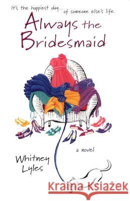 Always the Bridesmaid Whitney Lyles 9780425195130