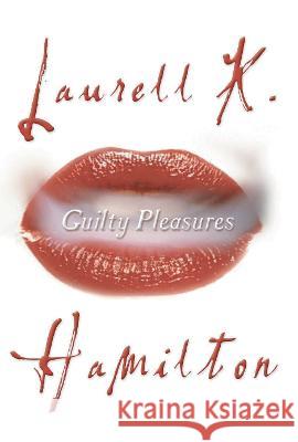 Guilty Pleasures Laurell K. Hamilton 9780425197547 Berkley Publishing Group