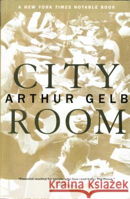 City Room Arthur Gelb 9780425198315 Penguin Publishing Group