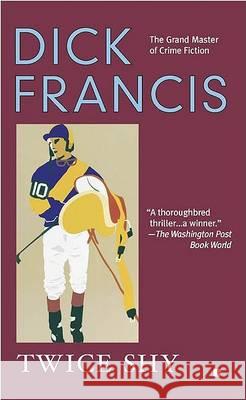 Twice Shy Dick Francis 9780425198773