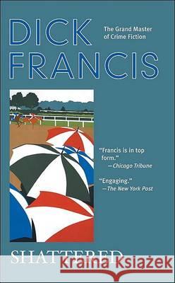Shattered Dick Francis 9780425201480 Berkley