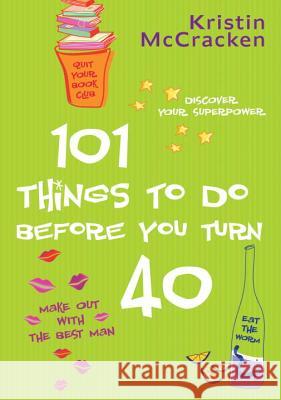 101 Things to Do Before You Turn 40 Kristin McCracken 9780425202364 Berkley Publishing Group