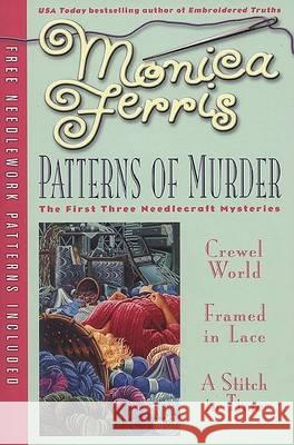 Patterns of Murder: Three-In-One [With Needlework Patterns] Monica Ferris 9780425206690 Berkley Prime Crime