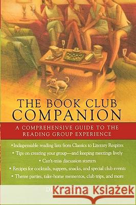 The Book Club Companion: A Comprehensive Guide to the Reading Group Experience Diana Loevy 9780425210093 Berkley Publishing Group