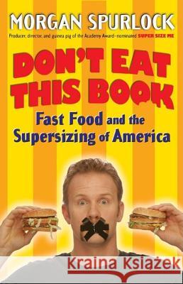 Don't Eat This Book: Fast Food and the Supersizing of America Morgan Spurlock 9780425210239 Berkley Publishing Group